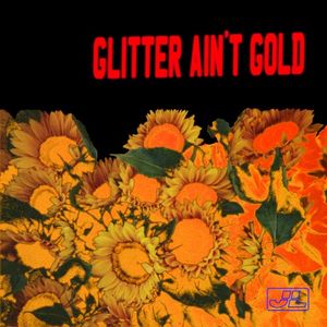 Glitter Ain’t Gold (Single)