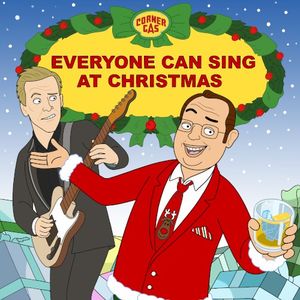 Everyone Can Sing at Christmas (Corner Gas Holiday Song) (Single)