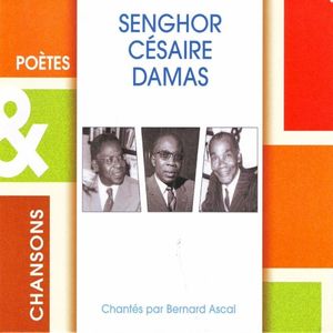 Poètes & chansons : Senghor - Césaire - Damas