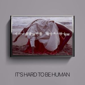 It’s Hard to Be Human (Single)