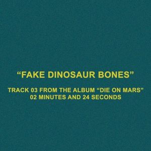 Fake Dinosaur Bones (Single)