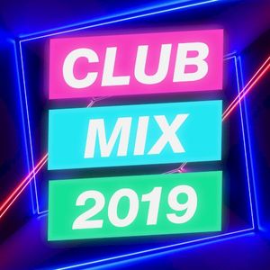 Club Mix 2019 (DJ Mix) (Mixed)