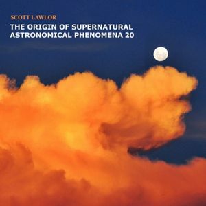 The Origin of Supernatural Astronomical Phenomena 20