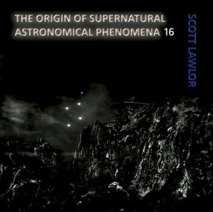 The Origin of Supernatural Astronomical Phenomena 16, Pt 3