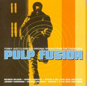 Pulp Fusion: Funky Jazz Classics & Original Breaks From the Tough Side