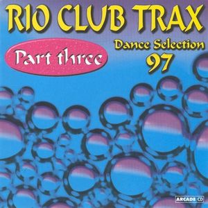 Rio Club Trax Part Three - Dance Selection 97