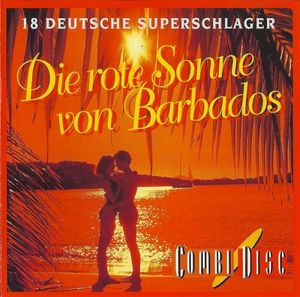 Die rote Sonne von Barbados: 18 Deutsche Superschlager