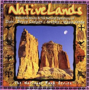 Native Lands - Beautiful Music & The Natural Symphony of Zion - Bryce Canyon - Arches - Mesa Verde