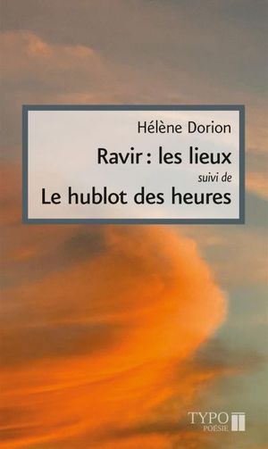 Ravir : les lieux; suivi de, Le hublot des heures