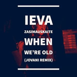 When We’re Old (Jovani remix) (Single)