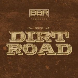BBR Music Group Presents: The Dirt Road