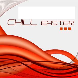 Chill Easter (Lounge, Chill & Deep House)