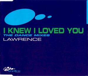 I Knew I Loved You (The Dance Mixes) (Single)