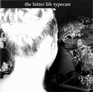 The Bitter Life Typecast