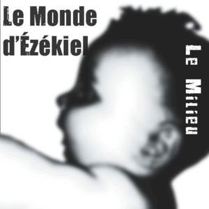 le monde d'ézékiel (EP)