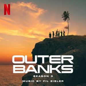 Outer Banks: Season 3 (Score from the Netflix Series)