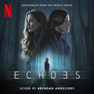 Echoes (Soundtrack from the Netflix Series)