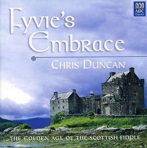 Fyvie's Embrace - The Golden Age of the Scottish Fiddle