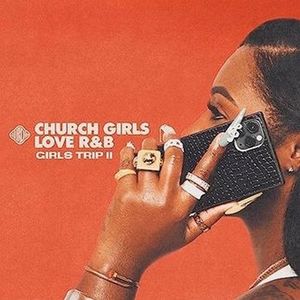 Church Girls Love R&B - Girls Trip ll (EP)