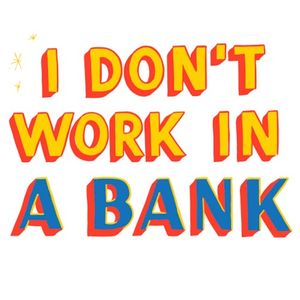 I Don't Work in a Bank (Single)