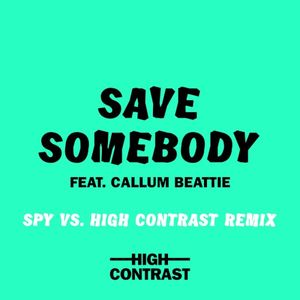 Save Somebody (S.P.Y vs. High Contrast Remix)