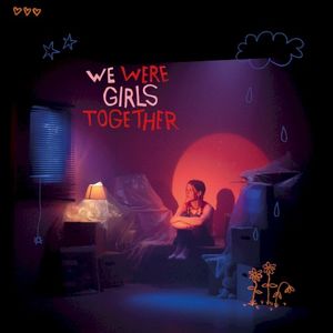 We Were Girls Together