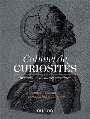 Cabinet de curiosités: Insolites, médicales et macabres