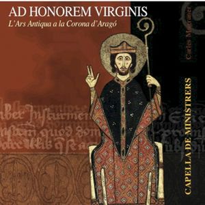 Ad Honorem Virginis. L’Ars Antiqua a la Corona d’Aragó