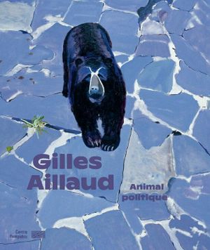 Gilles Aillaud. Animal politique
