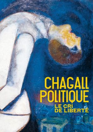 Chagall politique. Le cri de liberté