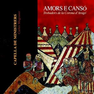 Amors e Cansó. Trobadors de la Corona d'Aragó (s. XII-XIII)