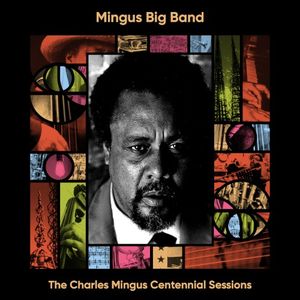The Charles Mingus Centennial Sessions