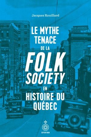 Le Mythe tenace de la folk society en histoire du Québec