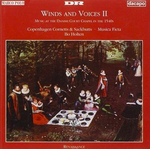 Winds and Voices II (Music at the Danish Court Chapel in the 1540's)