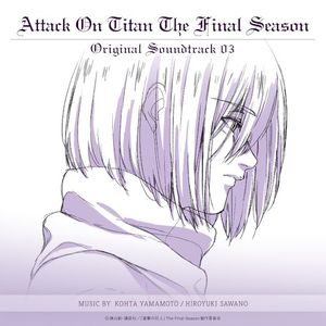 TVアニメ「進撃の巨人」 The Final Season Original Soundtrack 03 (OST)