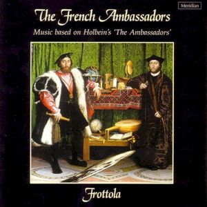 The French Ambassadors: Music Based on Holbein's Painting of "The Ambassadors" (Frottola)