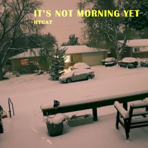 It's Not Morning Yet (Single)