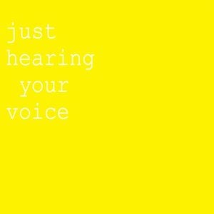 Just Hearing Your Voice (Single)