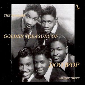 The Finbarr Golden Treasury of Doo Wop, Volume Three