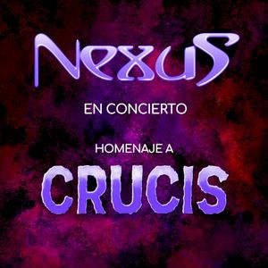 Nexus En Concierto / Homenaje a Crucis (Live)