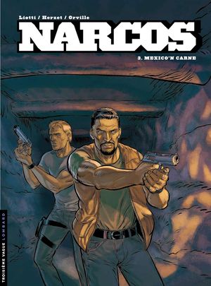 Narcos - Tome 3 - Mexico'n carne