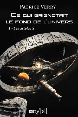 CE QUI GRIGNOTAIT LE FOND DE L’UNIVERS – PARTIE 1 : LES ARTEFACTS