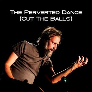 The Perverted Dance (Cut the Balls) (Single)