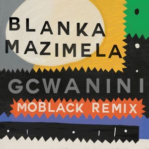 Gcwanini (MoBlack Remix) (Single)
