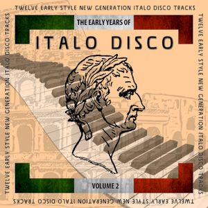 The Early Years Of Italo Disco, Volume 2