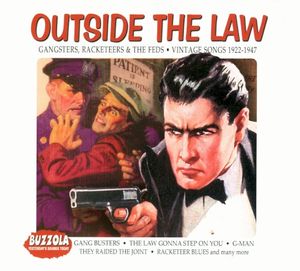 Outside the Law: Gangsters, Racketeers & the Feds - Vintage Songs 1922-1947