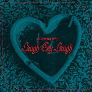 Julie Byrne With Laugh Cry Laugh (EP)