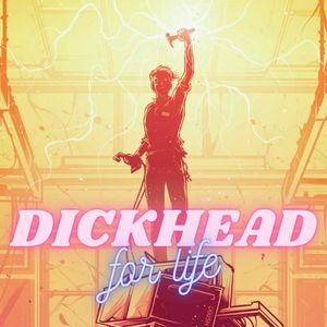 DICKHEAD FOR LIFE (Single)