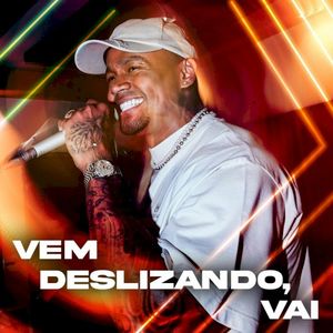 Vem deslizando, vai