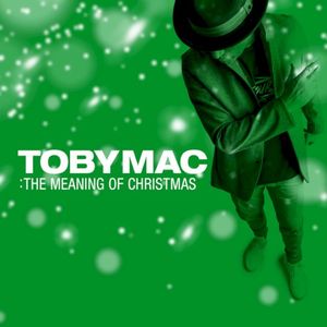 TobyMac: The Meaning Of Christmas (Single)